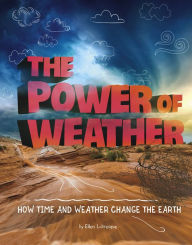 Title: The Power of Weather: How Time and Weather Change the Earth, Author: Ellen Labrecque