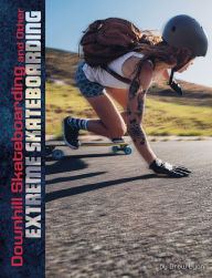 Title: Downhill Skateboarding and Other Extreme Skateboarding, Author: Drew Lyon