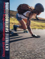 Downhill Skateboarding and Other Extreme Skateboarding