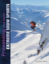 Title: Freeskiing and Other Extreme Snow Sports, Author: Elliott Smith