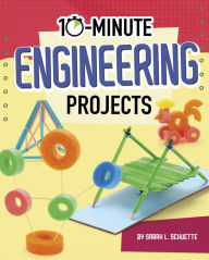 Title: 10-Minute Engineering Projects, Author: Sarah L. Schuette