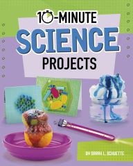 Title: 10-Minute Science Projects, Author: Sarah L. Schuette