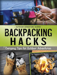 Title: Backpacking Hacks: Camping Tips for Outdoor Adventures, Author: Raymond Bean