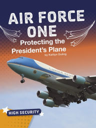 Title: Air Force One: Protecting the President's Plane, Author: Kaitlyn Duling