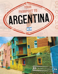 Title: Your Passport to Argentina, Author: Nancy Dickmann