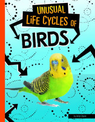 Title: Unusual Life Cycles of Birds, Author: Jaclyn Jaycox
