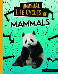 Title: Unusual Life Cycles of Mammals, Author: Jaclyn Jaycox