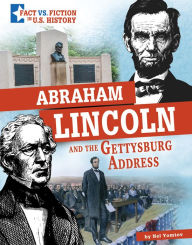 Title: Abraham Lincoln and the Gettysburg Address: Separating Fact from Fiction, Author: Nel Yomtov