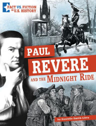 Title: Paul Revere and the Midnight Ride: Separating Fact from Fiction, Author: Danielle Smith-Llera