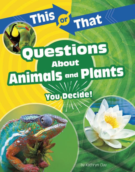 This or That Questions About Animals and Plants: You Decide!