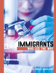 Title: Immigrants Who Led the Way, Author: Danielle Smith-Llera