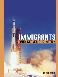 Title: Immigrants Who Served the Nation, Author: Eric Braun