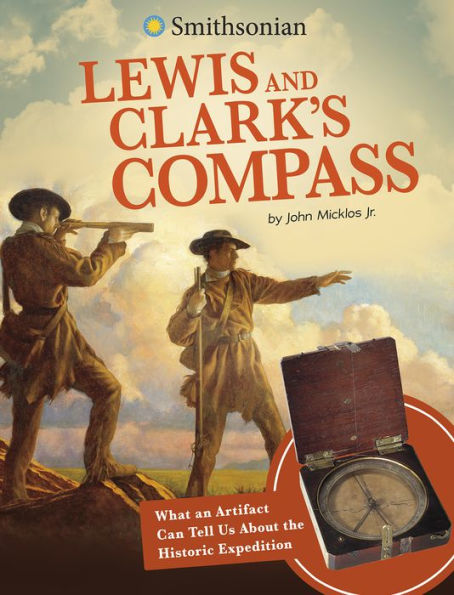 Lewis and Clark's Compass: What an Artifact Can Tell Us About the Historic Expedition