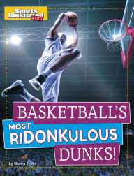 Title: Basketball's Most Ridonkulous Dunks!, Author: Shawn Pryor