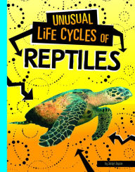 Title: Unusual Life Cycles of Reptiles, Author: Jaclyn Jaycox