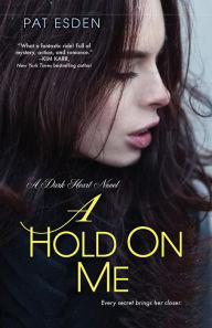 Title: A Hold on Me, Author: Pat Esden