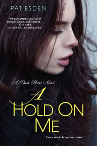 Title: A Hold on Me, Author: Pat Esden