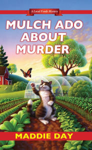 Title: Mulch Ado about Murder, Author: Maddie Day