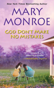 Title: God Don't Make No Mistakes, Author: Mary Monroe