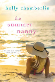 Title: The Summer Nanny, Author: Holly Chamberlin