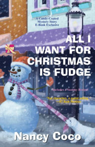 Title: All I Want for Christmas is Fudge, Author: Nancy Coco