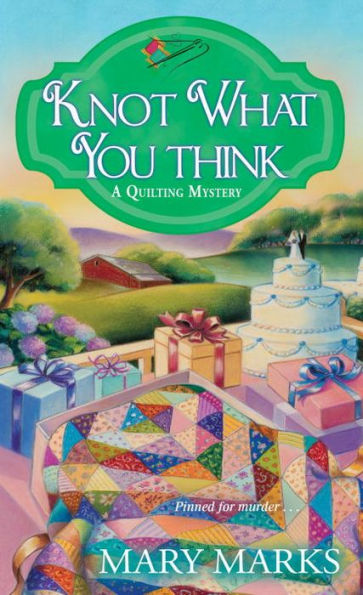 Knot What You Think (Quilting Mystery Series #5)