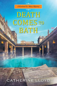 Title: Death Comes to Bath (Kurland St. Mary Series #6), Author: Catherine Lloyd