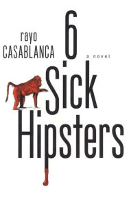 Title: 6 Sick Hipsters, Author: Rayo Casablanca