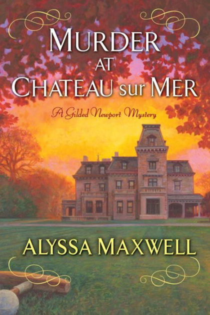 Murder at Chateau Sur Mer (Gilded Newport Mystery Series #5) by Alyssa ...