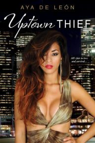 Title: Uptown Thief, Author: Aya de León