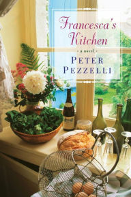 Title: Francesca's Kitchen, Author: Peter Pezzelli