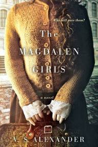 Title: The Magdalen Girls, Author: V.S. Alexander