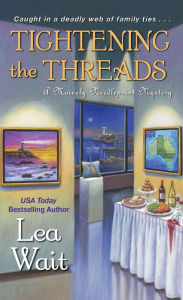 Title: Tightening the Threads (Mainely Needlepoint Mystery Series #5), Author: Lea Wait