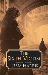 Title: The Sixth Victim (Constance Piper Series #1), Author: Tessa Harris
