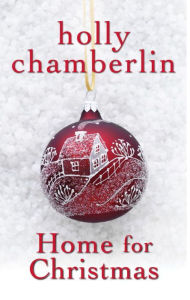 Title: Home for Christmas, Author: Holly Chamberlin