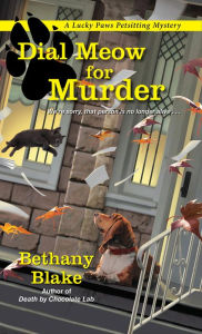 Title: Dial Meow for Murder (Lucky Paws Petsitting Series #2), Author: Bethany Blake