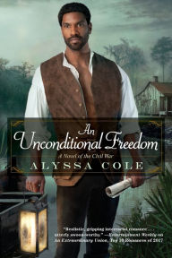 Title: An Unconditional Freedom: An Epic Love Story of the Civil War, Author: Alyssa Cole