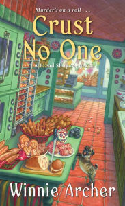 Title: Crust No One (Bread Shop Mystery #2), Author: Winnie Archer