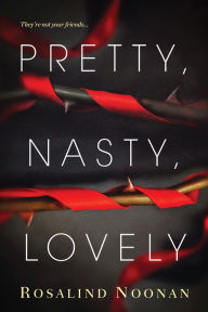 Title: Pretty, Nasty, Lovely, Author: Rosalind Noonan