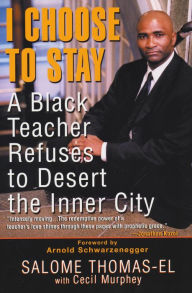 Title: I Choose To Stay: A Black Teacher Refuses To Desert The Inner-city, Author: Cecil Murphey