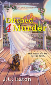 Title: Ditched 4 Murder (Sophie Kimball Series #2), Author: J.C. Eaton