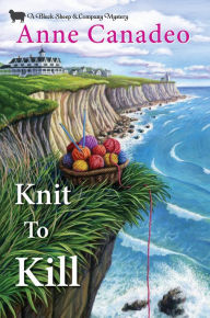 Title: Knit to Kill (Black Sheep Knitting Mystery #9), Author: Anne Canadeo