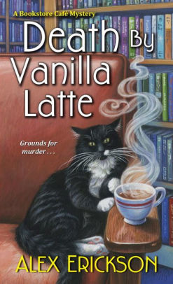 Death by Vanilla Latte (Bookstore Cafe Series #4)