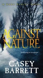 Title: Against Nature (Duck Darley Series #2), Author: Casey Barrett