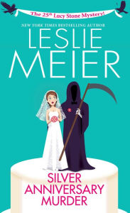 Title: Silver Anniversary Murder (Lucy Stone Series #25), Author: Leslie Meier