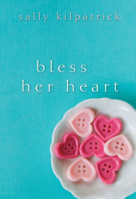 Title: Bless Her Heart, Author: Sally Kilpatrick