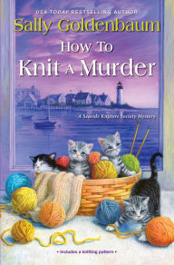 Title: How to Knit a Murder (Seaside Knitters Mystery Series #13), Author: Sally Goldenbaum