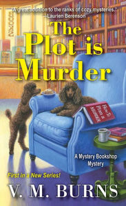 Title: The Plot Is Murder (Mystery Bookshop Series #1), Author: V. M. Burns