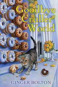 Title: Goodbye Cruller World (Deputy Donut Mystery #2), Author: Ginger Bolton