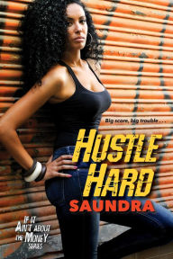 Title: Hustle Hard, Author: Saundra